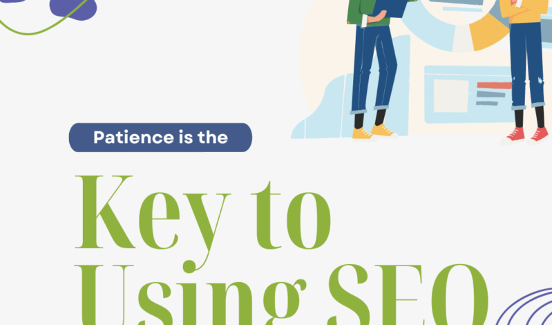 Patience is the Key to Using SEO