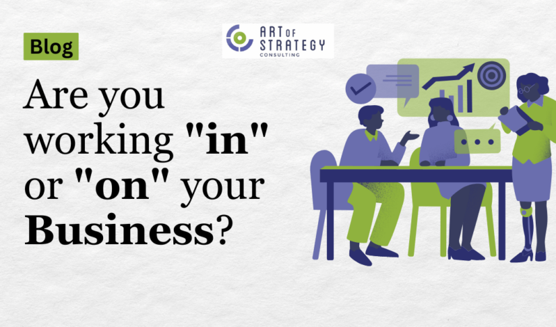 Are you working “in” or “on” your business?