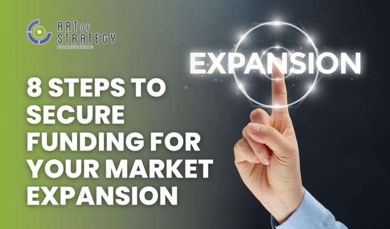 8 Steps to Secure Funding for Your Market Expansion